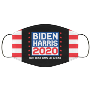 Biden Harris 2020 Our Best Days Lie Ahead Face Mask