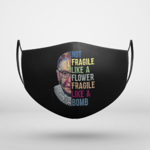 Ruth Bader Ginsburg RBG No Fragile Like Feminist Women Face Mask