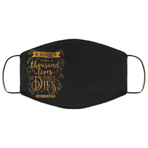 A Reader Lives A Thousand Lives Face Mask