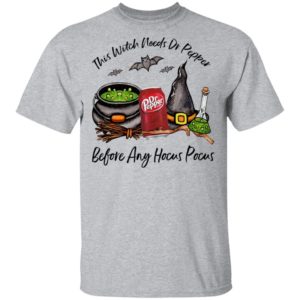This Witch Needs Dr Pepper Before Any Hocus Pocus Halloween T-Shirt