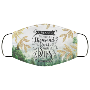 A Reader Lives A Thousand Lives Before He Dies Face Mask