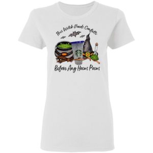 Starbucks This Witch Needs Confetti Before Any Hocus Pocus Halloween T-Shirt