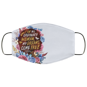 I’m No Ordinary Woman My Dreams Come True Face Mask
