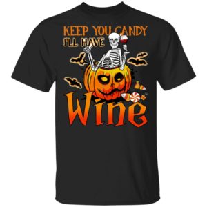 Skeleton Keep You Candy Ill Have Wine Pumpkin Halloween T-Shirt Skeleton Keep You Candy Ill Have Wine Pumpkin Halloween T-Shirt