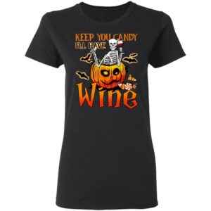 Skeleton Keep You Candy Ill Have Wine Pumpkin Halloween T-Shirt