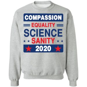 Compassion Equality Science Sanity 2020 T-Shirt, LS, Hoodie