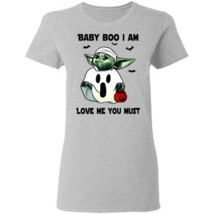 Baby Yoda Baby Boo I Am Love Me You Must T-Shirt