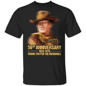 John Wayne 50th Anniversary 1926 1976 Thank You For The Memories Signature T-Shirt
