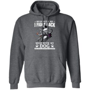 Jack Skellington mess with me I fight back mess with my dog and they’ll never find your body Halloween shirt