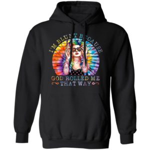 Hippie girl I’m blunt because god rolled me that way shirt