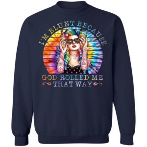 Hippie girl I’m blunt because god rolled me that way shirt