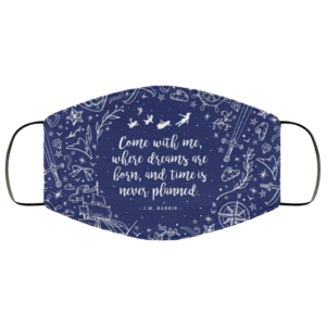 Come With Me Where Dreams Are Born And Time Is Never Planned Face Mask