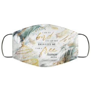 I Am No Bird And No Net Ensnares Me I Am A Free Human Being Face Mask