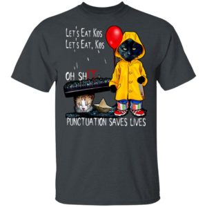 Cat Pennywise Let’s Eat Kids Oh Shit Punctuation Saves Lives Halloween T-Shirt