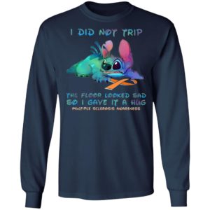 Stitch I Did Not Trip The Floor Looked Sad So I Gave If A Hug Multiple Sclerosis Awareness T-Shirt