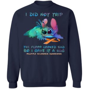 Stitch I Did Not Trip The Floor Looked Sad So I Gave If A Hug Multiple Sclerosis Awareness T-Shirt