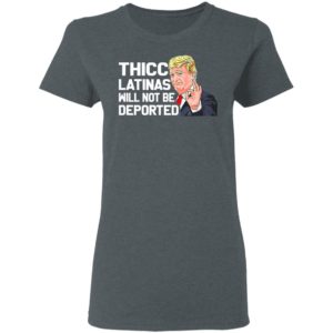 Donald Trump Thicc Latinas Will Not Be Deported T-Shirt