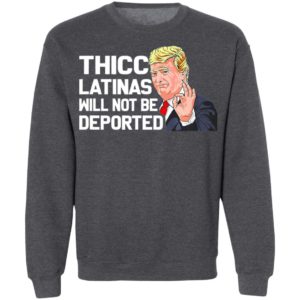 Donald Trump Thicc Latinas Will Not Be Deported T-Shirt