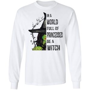 Halloween In A World Full Of Princesses Be A Witch T-Shirt