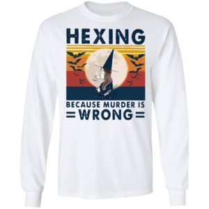 Witch Hexing Because Murder Is Wrongs Vintage Halloween Shirt