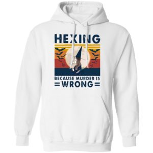 Witch Hexing Because Murder Is Wrongs Vintage Halloween Shirt