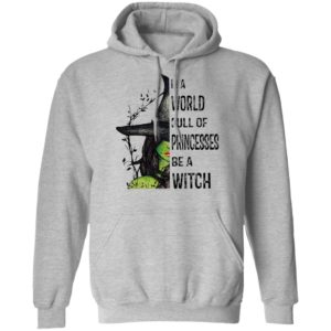 Halloween In A World Full Of Princesses Be A Witch T-Shirt
