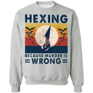 Witch Hexing Because Murder Is Wrongs Vintage Halloween Shirt