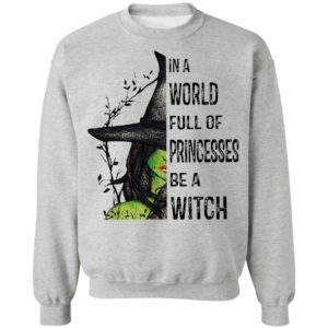 Halloween In A World Full Of Princesses Be A Witch T-Shirt