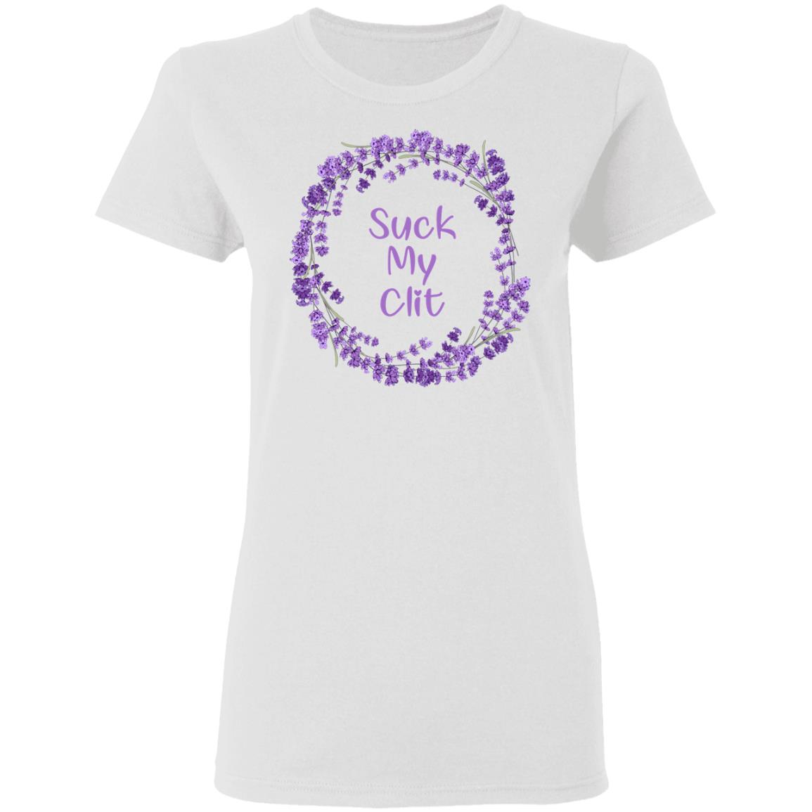 Suck My Clit T-Shirt Suck My Clit T-Shirt