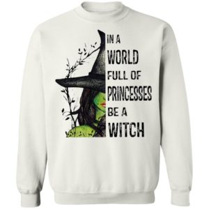 Halloween In A World Full Of Princesses Be A Witch T-Shirt