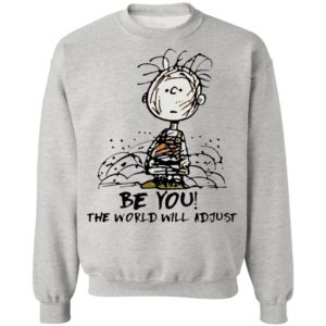 Charlie Brown Be You The World Will Adjust T-shirt