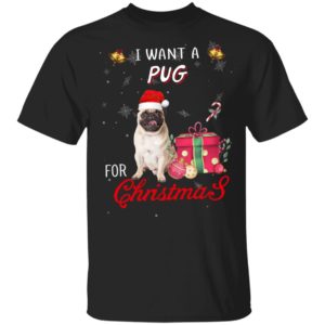 I Want A PUG For Christmas Shirt