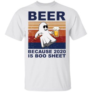 Beer Because 2020 Is Boo Sheet T-Shirt