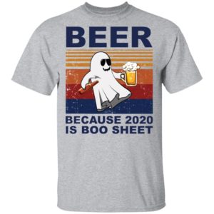 Beer Because 2020 Is Boo Sheet T-Shirt
