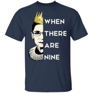 WHEN THERE ARE NINE Notorious RBG RIP 1933 2020 T-Shirt