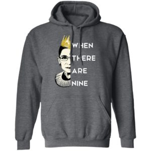 WHEN THERE ARE NINE Notorious RBG RIP 1933 2020 T-Shirt