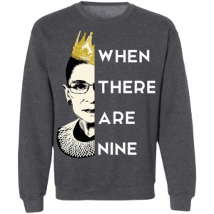 WHEN THERE ARE NINE Notorious RBG RIP 1933 2020 T-Shirt