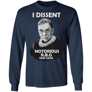 I Dissent Notorious RBG Ruth Bader Ginsburg T-Shirt, LS, Hoodie