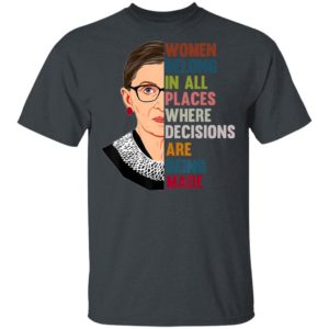 Belong In All Places Feminist Ruth Bader Ginsburg T-Shirt, LS, Hoodie
