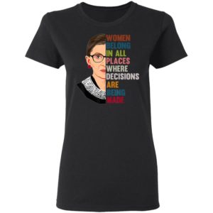 Belong In All Places Feminist Ruth Bader Ginsburg T-Shirt, LS, Hoodie