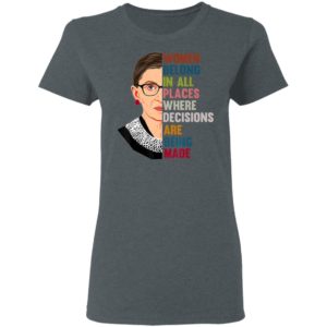 Belong In All Places Feminist Ruth Bader Ginsburg T-Shirt, LS, Hoodie