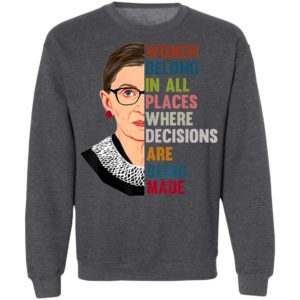 Belong In All Places Feminist Ruth Bader Ginsburg T-Shirt, LS, Hoodie