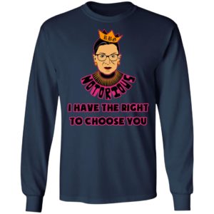 Notorious RBG RIP I Have The Right To Choose You Shirt
