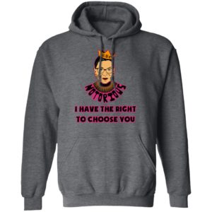 Notorious RBG RIP I Have The Right To Choose You Shirt