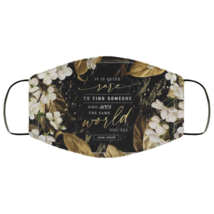 It Is Quite Rare To Find Someone Who Sees The Same World You See Face Mask