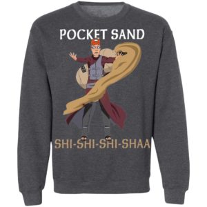 Pocket Sand Shi Shi Shi Shaa T-shirt