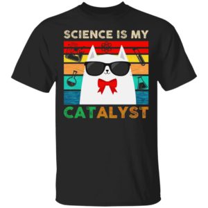 Science Is My Cat Alyst T-Shirt Science Is My Cat Alyst T-Shirt