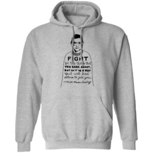 Notorious RBG Fight For The Thing That You Care About Quote Shirt
