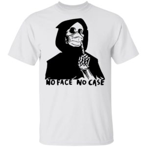 No Face No Case T-Shirt