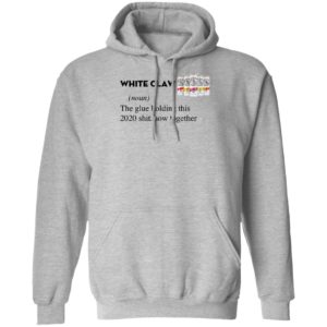 White Claw The Glue Holding This 2020 Shitshow Together T-Shirt
